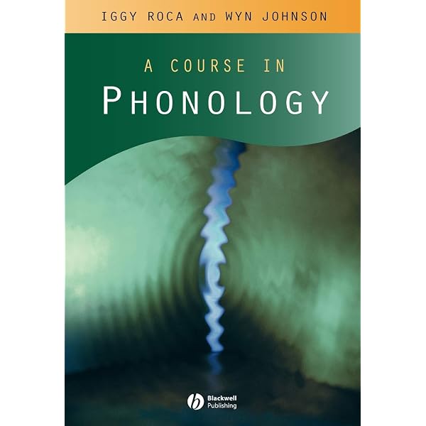 Course in Phonology [ペーパーバック] Roca， Iggy A Course in Phonology: Roca, Iggy, Johnson, Wyn: 9780631213468